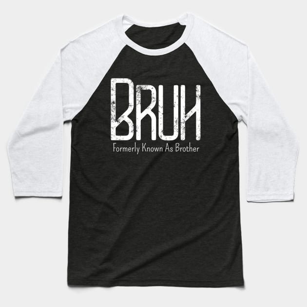Mens Bruh Formerly Known As Brother Meme Funny Saying Broh Baseball T-Shirt by click2print